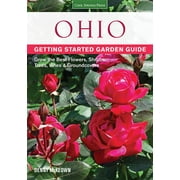 Garden Guides: Ohio Getting Started Garden Guide : Grow the Best Flowers, Shrubs, Trees, Vines \u0026 Groundcovers (Paperback)